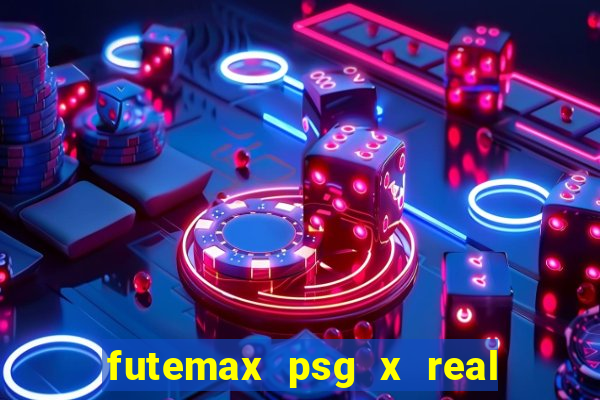 futemax psg x real madrid ao vivo